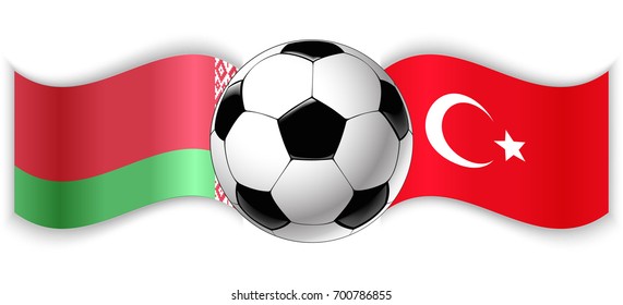 Belarusian and Turkish wavy flags with football ball. Belarus combined with Turkey isolated on white. Football match or international sport competition concept.