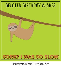 Belated Birthday wishes vector depicting a sloth on a branch and a sorry I was so slow message.