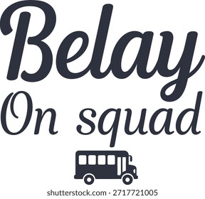 Belay On squad typography vector design black white bus icon on transparent background for climbing t-shirt apparel sticker merchandise print creative layout cut file