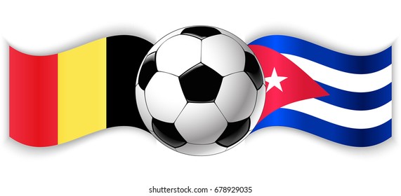 Belgian and Cuban wavy flags with football ball. Belgium combined with Cuba isolated on white. Football match or international sport competition concept.