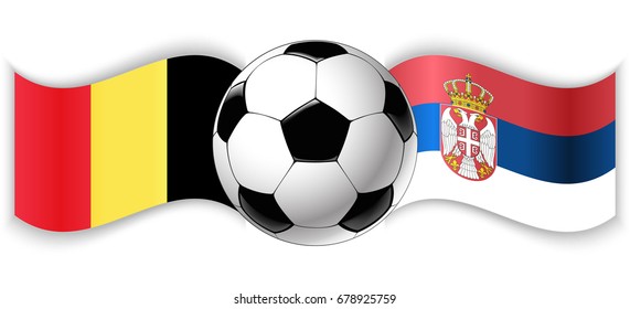 Belgian and Serbian wavy flags with football ball. Belgium combined with Serbia isolated on white. Football match or international sport competition concept.
