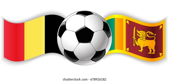 Belgian and Sri Lankan wavy flags with football ball. Belgium combined with Sri Lanka isolated on white. Football match or international sport competition concept.