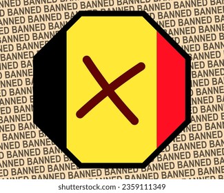 Belgium flag with banned sign, forbidden and warning idea, vector design, ban in Belgium, restriction or banned emblem, violation of freedom of expression and information