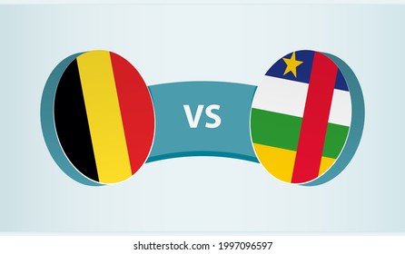 Belgium versus Central African Republic, team sports competition concept. Round flag of countries.