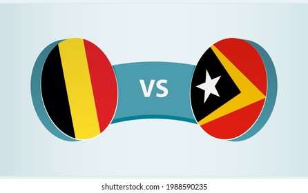 Belgium versus East Timor, team sports competition concept. Round flag of countries.