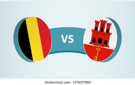 Belgium versus Gibraltar, team sports competition concept. Round flag of countries.