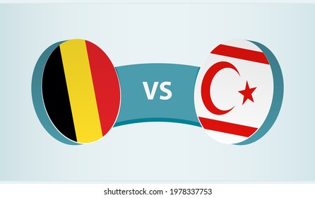 Belgium versus Northern Cyprus, team sports competition concept. Round flag of countries.