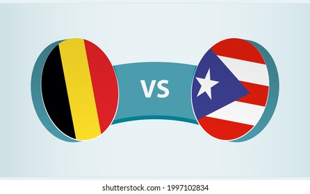 Belgium versus Puerto Rico, team sports competition concept. Round flag of countries.