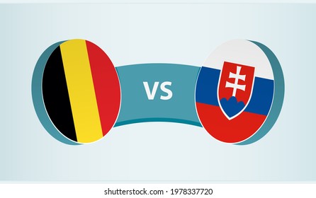 Belgium versus Slovakia, team sports competition concept. Round flag of countries.