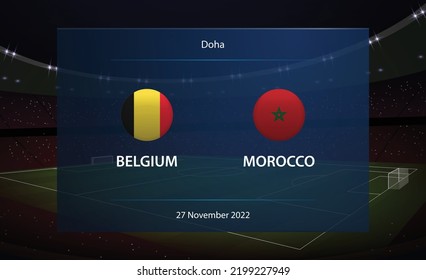 Belgium vs Morocco. Football scoreboard broadcast graphic soccer template