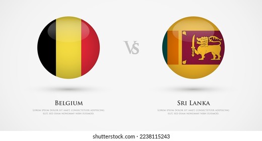 Belgium vs Sri Lanka country flags template. The concept for game, competition, relations, friendship, cooperation, versus.