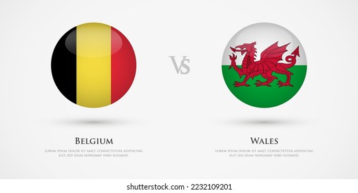 Belgium vs Wales country flags template. The concept for game, competition, relations, friendship, cooperation, versus.