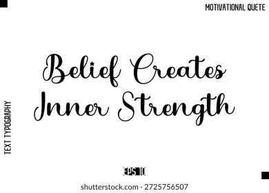 Belief Creates Inner Strength   -Inspirational Quote Vector Modern Cursive Text Typography Lettering