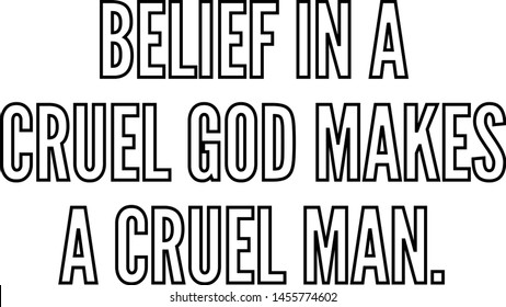 Belief in a cruel God makes a cruel man