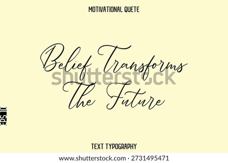 Belief Transforms The Future  -Inspirational Quote Vector Cursive Typography Text for Office Wall Art