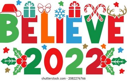 Believe 2022 Christmas T-Shirt Design, Posters, Greeting Cards, Textiles, and Sticker Vector Illustration
