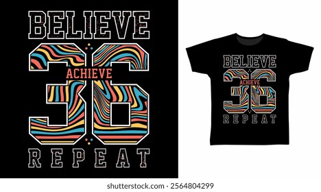 Believe 36 typography hand drawn, vector ready for print on t-shirt and other uses.