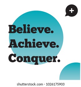 Believe Achieve Conquer Motivational Minimalist Poster Quote Design