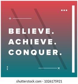 Believe Achieve Conquer Motivational Minimalist Poster Quote Design