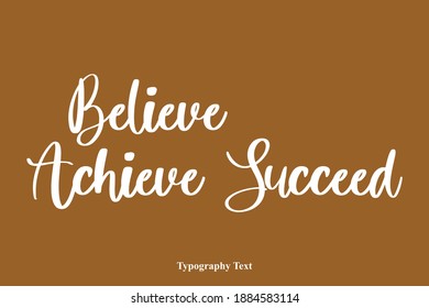 Believe Achieve Succeed Beautiful Cursive Typography Text on Brown Background