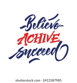Believe Achieve Succeed motivational calligraphy lettering quote on white background