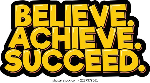 Believe, achieve, succeed. Positive inspirational quote. Lettering vector illustration. Isolate on black background.