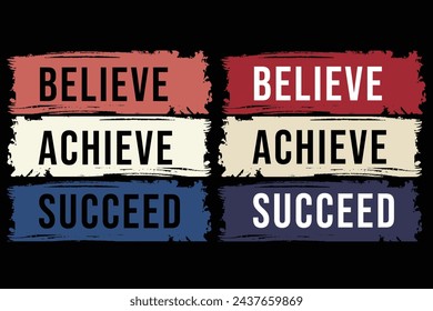 Believe achieve succeed quote typography t shirt design template. Motivation and inspiration quote typography t shirt design template	