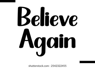 Believe again abstract typography text motivational quotes