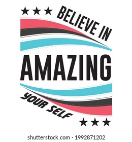 Believe in amazing yourself slogan t shirt design