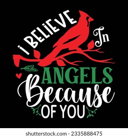 I Believe in Angels Because of You, Christmas SVG Design, Vector file.