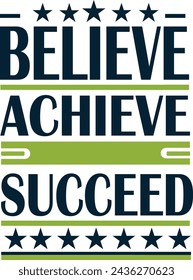 BELIEVE ATCHIEVE  SUCCEED TYPOGRAPHIC T SHIRT DESIGN