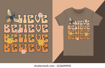 Believe Bee T-shirt Typography Vector. Perfect for Poster, Card Design or a T-shirt, Textile.