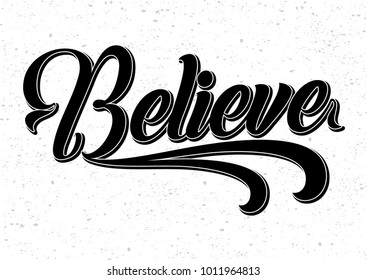 believe black and white hand lettering inscription positive typography poster, vector illustration.