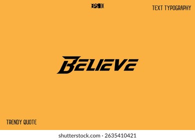 Believe  Bold Text Calligraphy Slogan For T-Shirt Designs