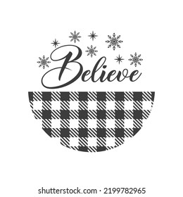 Believe Christmas door hanger. Vector Farmhouse quotes. Round Christmas sign. Winter holiday design. Isolated on white background.