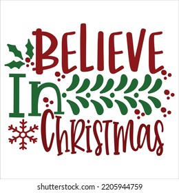 Believe In Christmas, Merry Christmas shirts, mugs, signs lettering with antler vector illustration for Christmas hand lettered, svg, Christmas Clipart Silhouette cutting