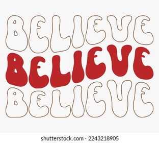 Believe Christmas Saying SVG, Retro Christmas T-shirt, Funny Christmas Quotes, Merry Christmas Saying SVG, Holiday Saying SVG, New Year Quotes, Winter Quotes SVG, Cut File for Cricut