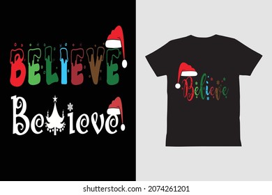 Believe Christmas Shirt, Christmas Believe Shirt, Christmas Party Shirt design.