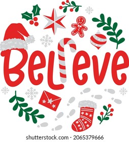 Believe Christmas. This design would be great to make your t-shirts, mugs, pillows, tote-bag, stickers, scrapbooking, printed posters, etc. Vector quotes.