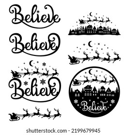 Believe. Christmas vector set.For a postcard, banner, window, wall decor, paper cutting, printing on T-shirts, pillows. Holidays text. Isolated on white background.