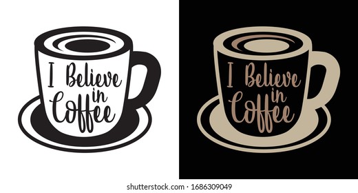 I Believe In Coffee Printable Vector Illustration
