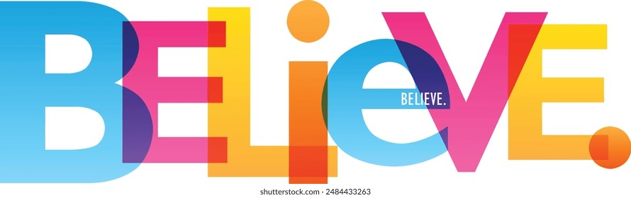 BELIEVE. colorful vector typography banner, Colorful graffiti vector background