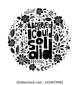I believe I could, So I did. Hand-drawn lettering, feminist quote round composition. Black and white