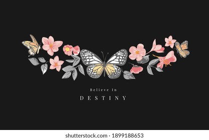 believe in destiny slogan with butterflies and flowers ornament illustration on black background