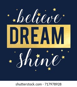 Believe dream shine print design with slogan. Vector illustration design for fashion fabrics, textile graphics, prints.