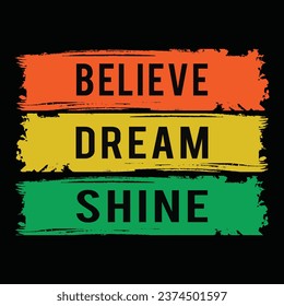 Believe dream Shine quote typography t-shirt design template, vector print ready file.