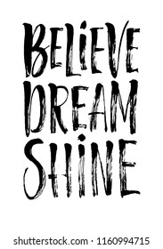 Believe dream shine slogan and brush paint vector for girl t-shirt print design. Poster for interior. Room of the teenager. Decorative card