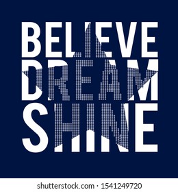 Believe dream shine slogan. Hand-drawing vector.