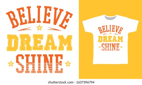 Believe dream shine typography design vector with white background illustration ready for print on tee, poster and other uses.