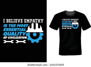 I believe empathy is the most essential quality of civilization. Civil Engineer T shirt design, vintage, typography